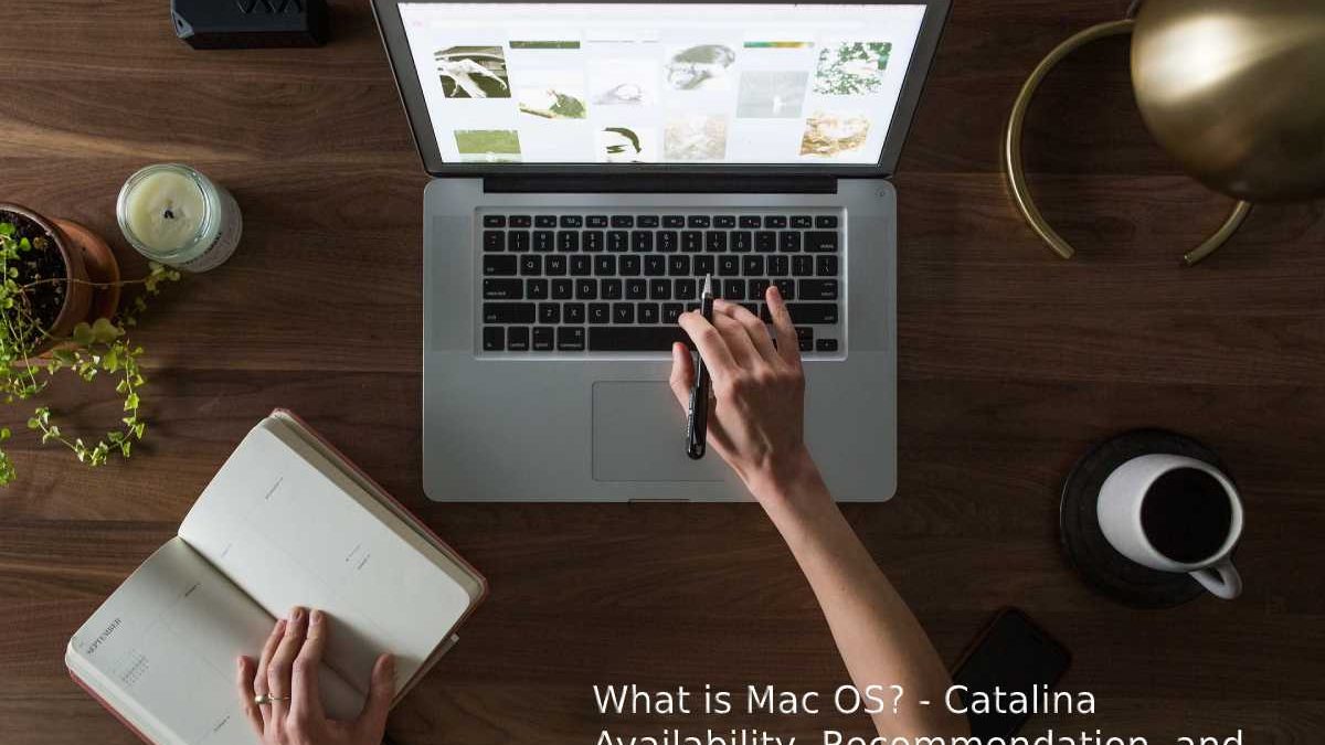 What is Mac OS? – Catalina Availability, Recommendation