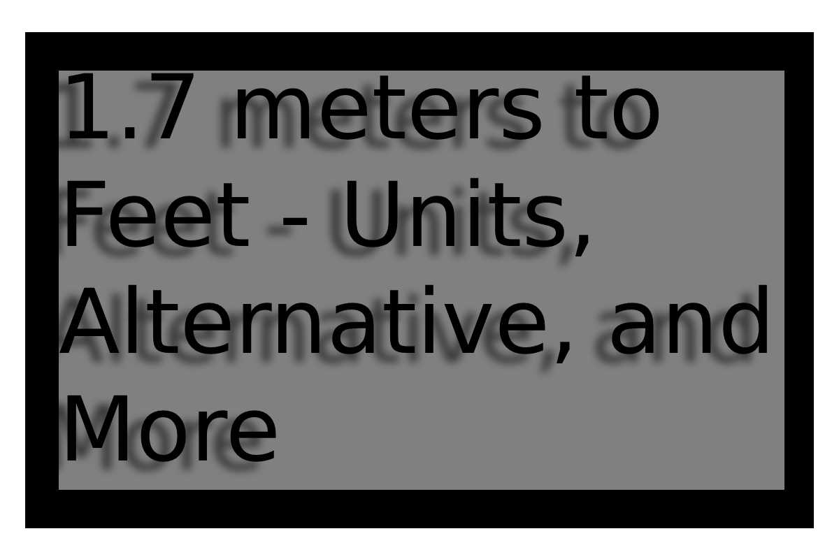 1-7-m-to-feet-units-alternative-and-more-financial-gig