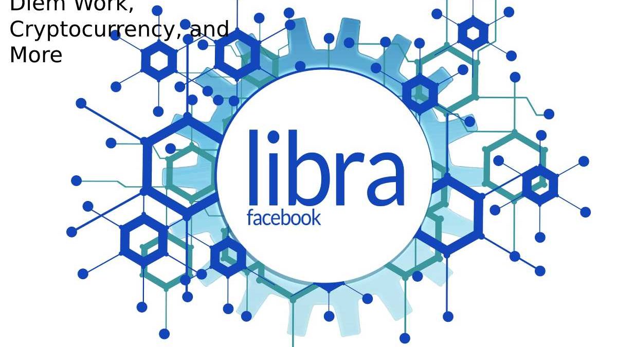 Facebook Libra Cryptocurrency – Diem Work, Cryptocurrency