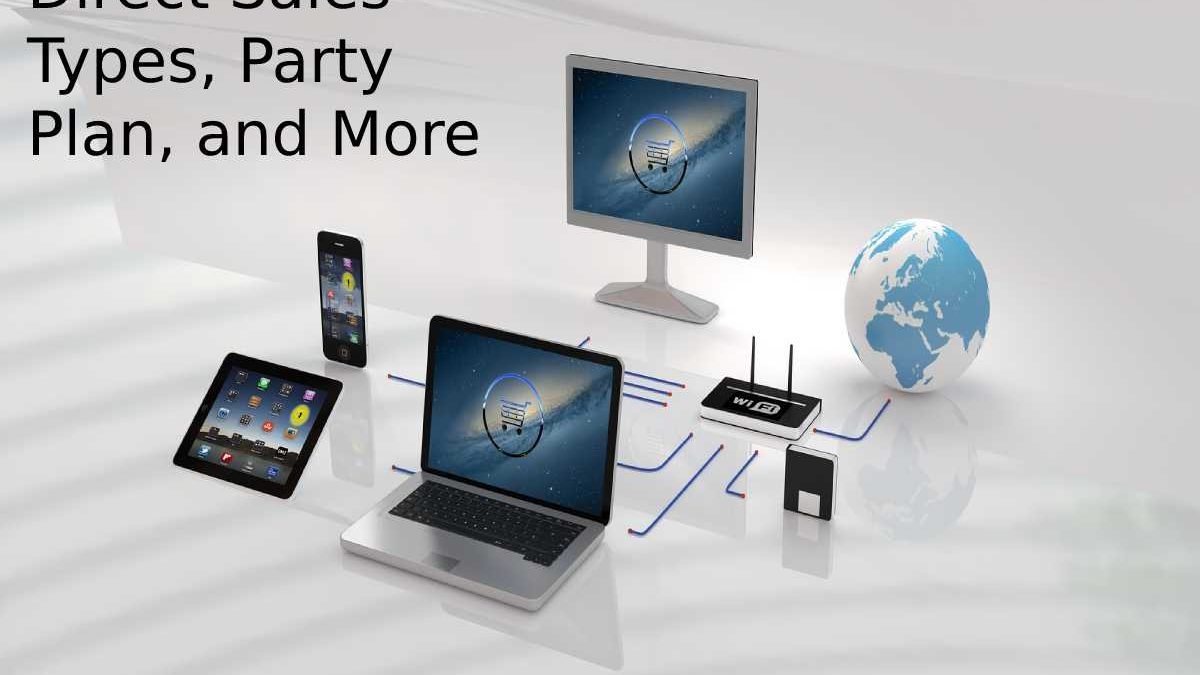 What are Direct Sales – Types, Party Plan, and More