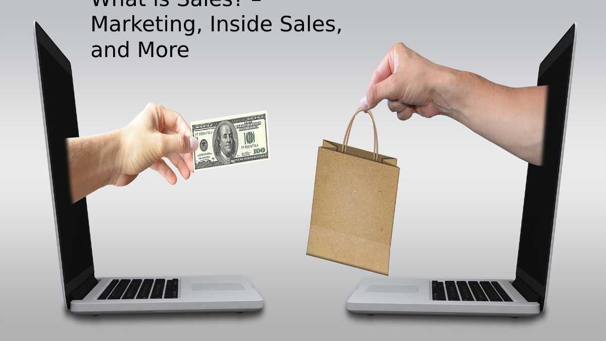 What is Sales Marketing? – Marketing, Inside Sales, and More
