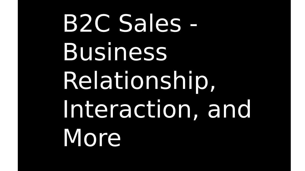Business-to-Consumer Sales – Business Relationship, Interaction