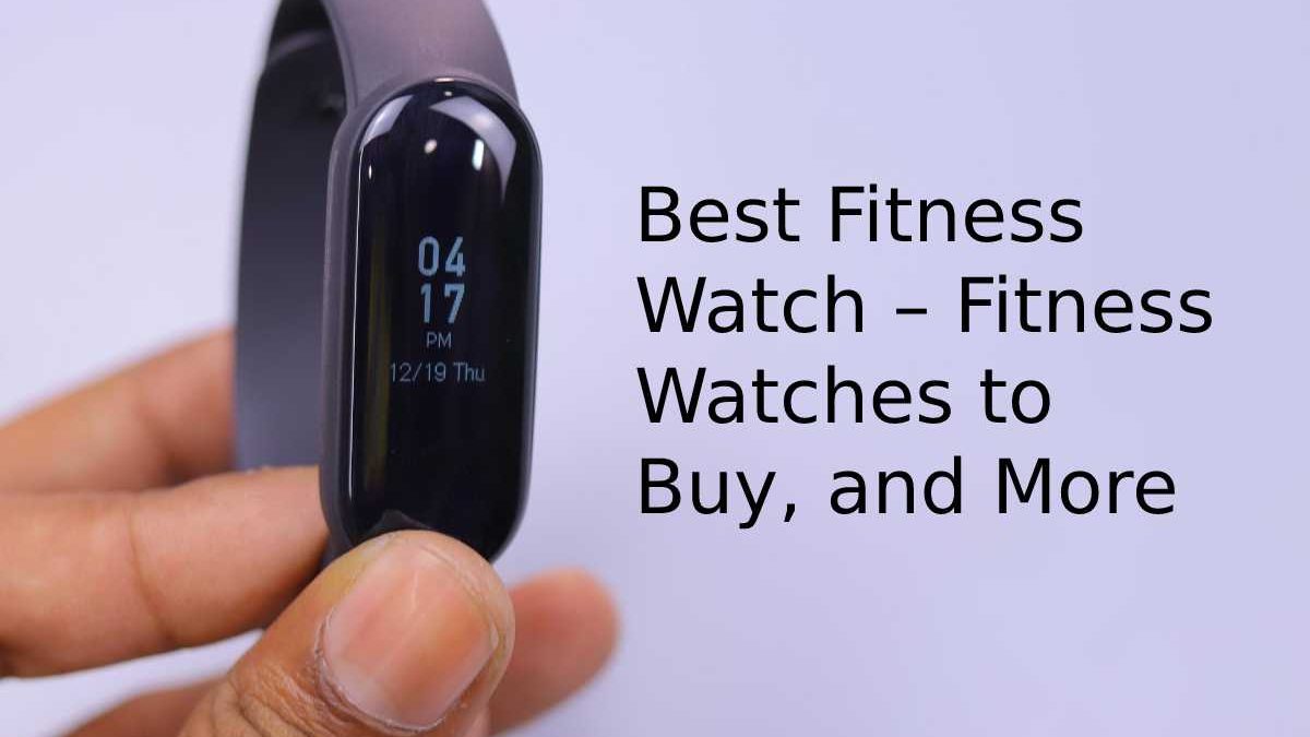 Fitness Watch – Fitness Watches to Buy, and More – Financial Gig