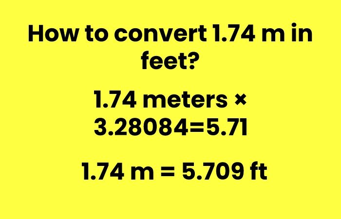 1.74 m = 5.709 ft