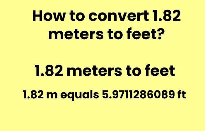 1.82 m equals 5.9711286089 ft