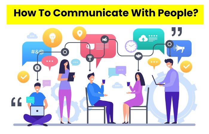 How To Communicate With People?