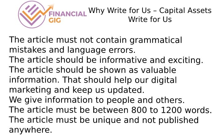 Why Write for Us – Capital Assets Write for Us