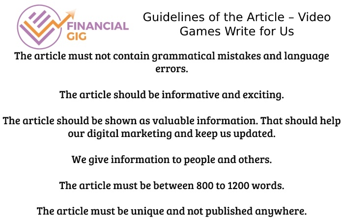 Guidelines of the Article – Video Games Write for Us