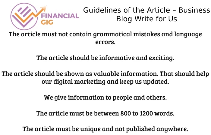 Guidelines of the Article – Business Blog Write for Us