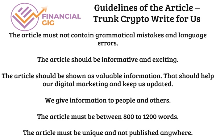 Guidelines of the Article – Trunk Crypto Write for Us