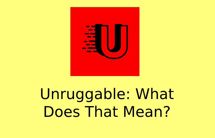 Unruggable: What Does That Mean?