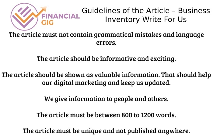 Guidelines of the Article – Business Inventory Write For Us