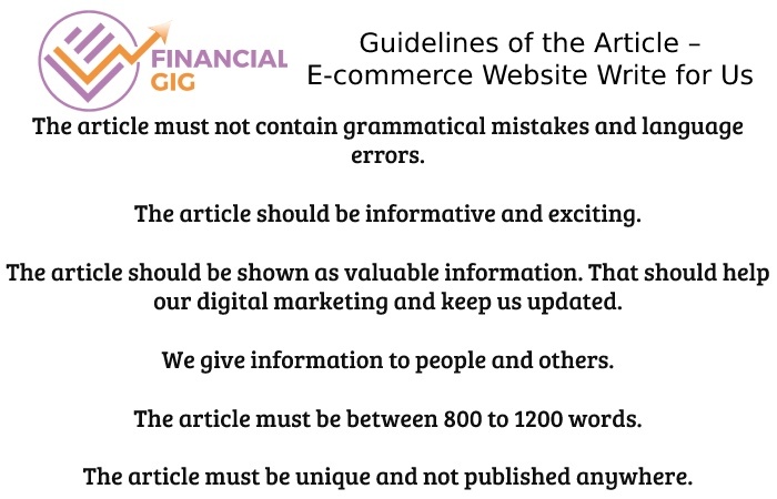 Guidelines of the Article – E-commerce Website Write for Us