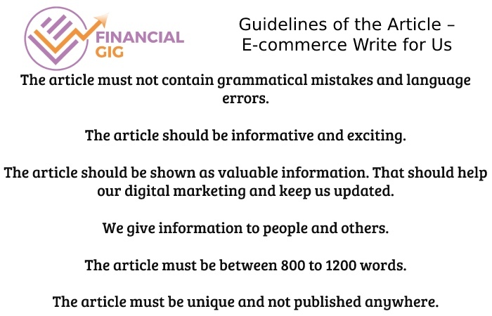 Guidelines of the Article – E-commerce Write for Us