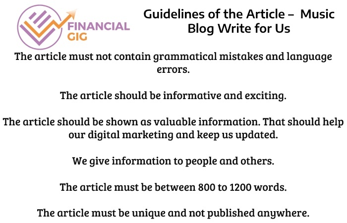 Guidelines of the Article –  Music Blog Write for Us