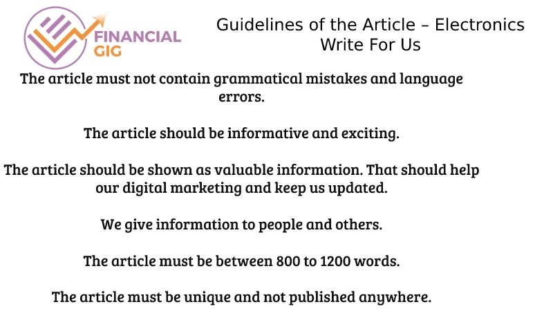 Guidelines of the Article – Electronics Write For Us