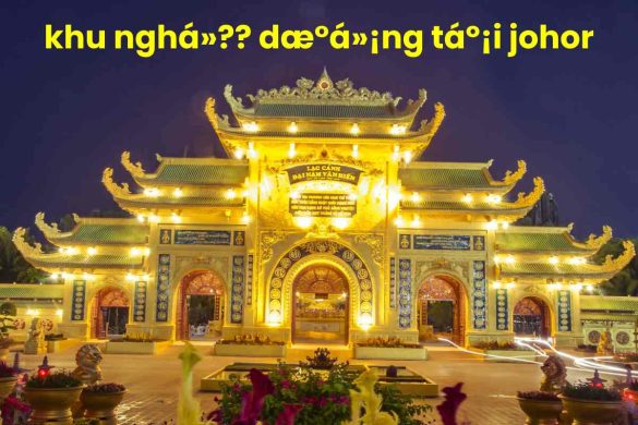 khu nghá»?? dæ°á»¡ng táº¡i johor