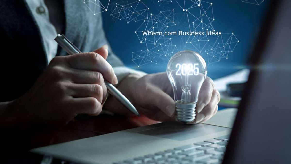 Wheon com Business Ideas for 2025