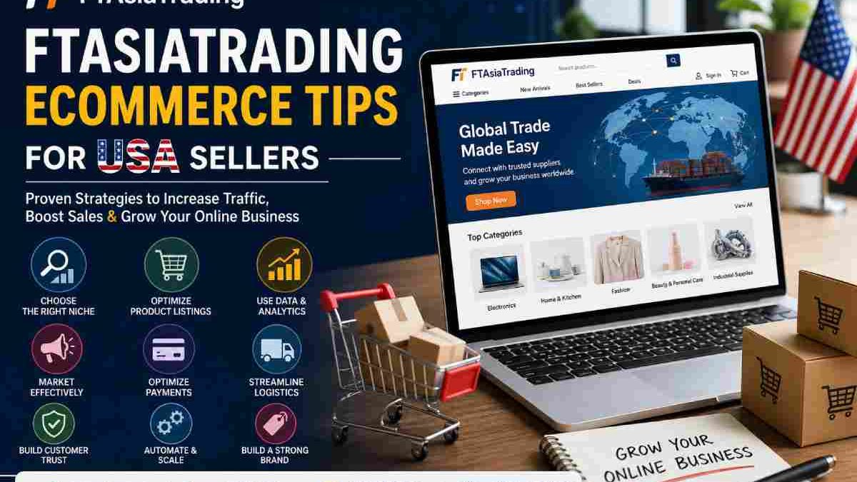 FTAsiaTrading eCommerce Tips (USA): Complete Growth Guide